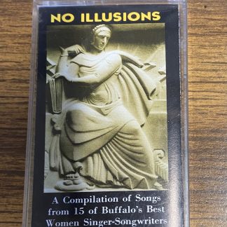 Various - No Illusions: A Compilation of Songs from 15 of Buffalo's Best Women Singer-Songwriters (Cassette)