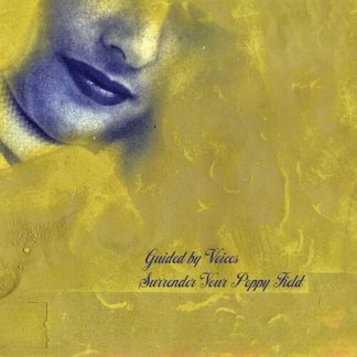 Guided by Voices - Surrender Your Poppy Field (Vinyl)