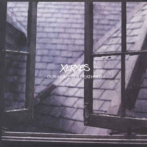 Xerxes – Our Home Is A Deathbed