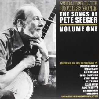 Various – Where Have All The Flowers Gone? The Songs Of Pete Seeger - Volume One