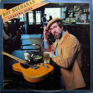 Roy Buchanan ‎– Loading Zone (Vinyl)