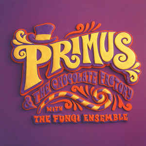 PRIMUS - PRIMUS & THE CHOCOLATE FACTORY WITH FUNGI ENSEMBLE (VINYL)