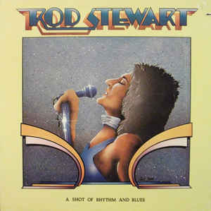 Rod Stewart ‎– A Shot Of Rhythm And Blues (Vinyl)
