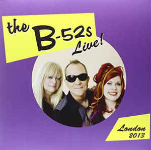The B-52's ‎– Live! London 2013