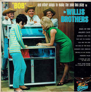 Willis Brothers, The ‎– "Bob" And Other Songs To Make The Jukebox Play