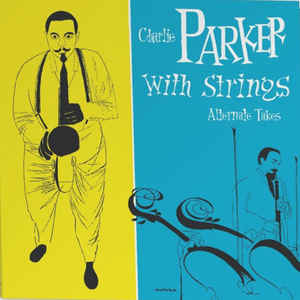 Charlie Parker ‎– Charlie Parker With Strings: Alternate Takes