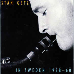 Stan Getz – In Sweden 1958-60