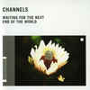 Channels ‎– Waiting For The Next End Of The World (CD)