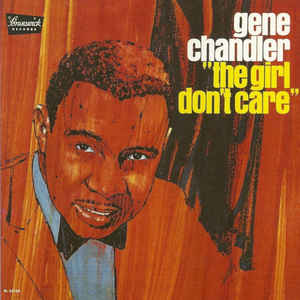 Gene Chandler ‎– The Girl Don't Care