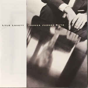 Lyle Lovett ‎– Joshua Judges Ruth (CD)