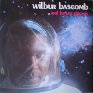 Wilbur Bascomb ‎– And Future Dreams