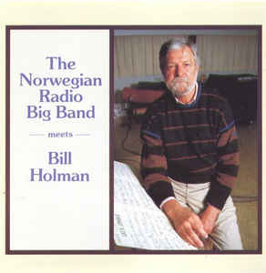Bill Holman, The Norwegian Radio Big Band – The Norwegian Radio Big Band Meets Bill Holman (CD)