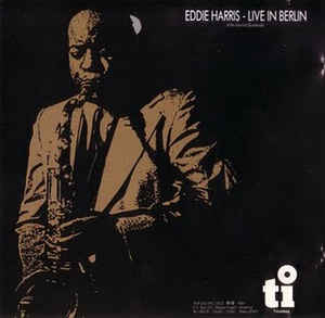 Eddie Harris ‎– Live In Berlin At The Jazzclub Quasimodo