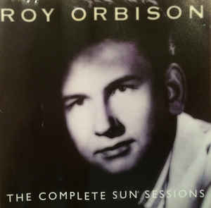 Roy Orbison ‎– The Complete Sun Sessions