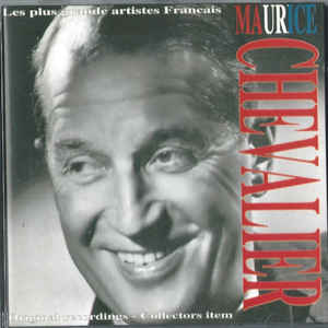 Maurice Chevalier – Les Plus Grand Artistes Français Maurice Chevalier