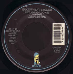 Buckwheat Zydeco – Hey, Good Lookin' / Be Good Or Be Gone