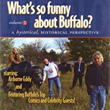 Various Artist - What's So Funny About Buffalo? A Hysterical, Historical Perspective, Vol. 2