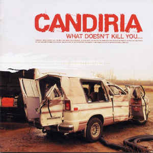 Candiria – What Doesn't Kill You...