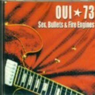 OUI-73 - Sex, Bullets & Fire Engines (CD)