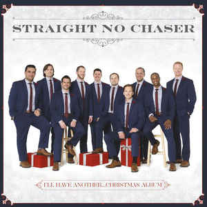 Straight No Chaser – I'll Have Another... Christmas Album