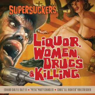Supersuckers, The - Liquor, Women, Drugs & Killing (Vinyl)