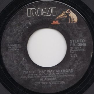 Alabama – I'm Not That Way Anymore (7")