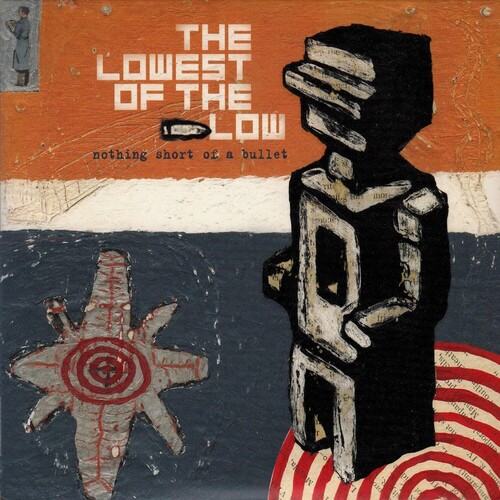 Lowest of the Low, The - Nothing Short Of A Bullet (CD)