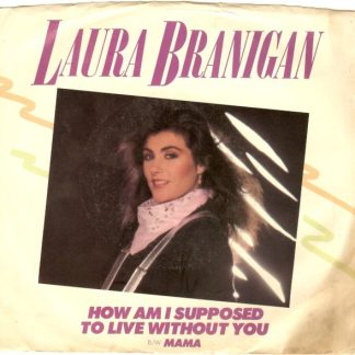 Laura Branigan – How Am I Supposed To Live Without You / Mama (7")