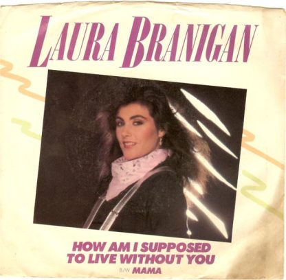 Laura Branigan – How Am I Supposed To Live Without You / Mama (7")