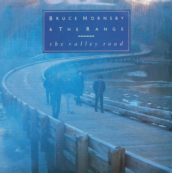 Bruce Hornsby And The Range – The Valley Road (7")