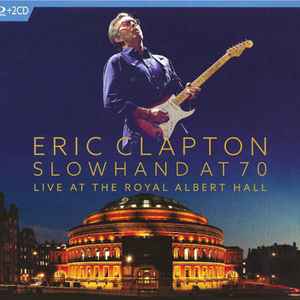 Eric Clapton – Slowhand At 70 (Live At The Royal Albert Hall) (2CD/Blu Ray)