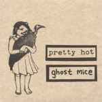 Pretty Hot / Ghost Mice – Pretty Hot / Ghost Mice (CD)