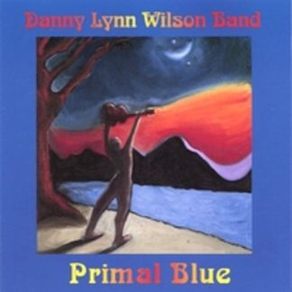 DANNY LYNN WILSON BAND - PRIMAL BLUE (CD)