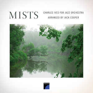 Jack Cooper – Mists: Charles Ives For Jazz Orchestra