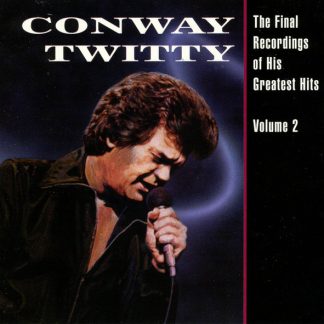 Conway Twitty – The Final Recordings Of His Greatest Hits Volume 2 (CD)