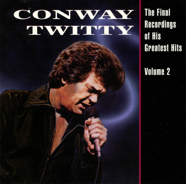 Conway Twitty – The Final Recordings Of His Greatest Hits Volume 2 (CD)
