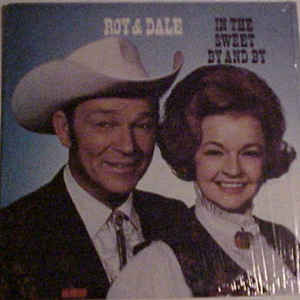 Roy Rogers & Dale Evans – In The Sweet By And By