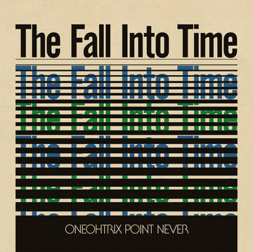 ONEOHTRIX POINT NEVER - The Fall Into Time (RSD Vinyl)