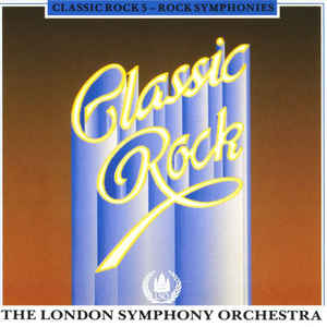 London Symphony Orchestra ,with The Royal Choral Society, The – Classic Rock 5 - Rock Symphonies (CD)