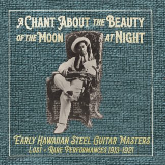 Various – A Chant About The Beauty Of The Moon At Night: Early Hawaiian Steel Guitar Masters (Vinyl)