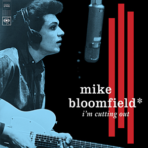 Mike Bloomfield - I'm Cutting Out (Vinyl)