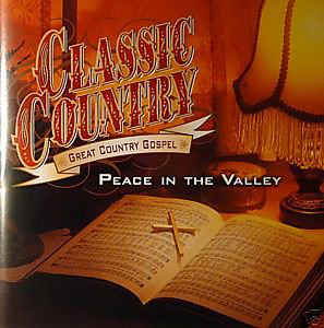 Various ‎– Classic Country: Great Country Gospel - Peace In The Valley (CD)
