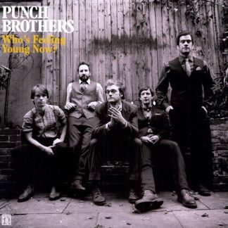 Punch Brothers - Who's Feeling Young Now? (Vinyl)