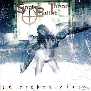 Single Bullet Theory ‎– On Broken Wings