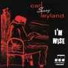 Carl Sonny Leyland – I'm Wise (CD)