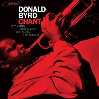DONALD BYRD - CHANT (BLUE NOTE TONE POET SERIES) (VINYL)