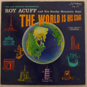 Roy Acuff And His Smoky Mountain Boys ‎– The World Is His Stage (Vinyl)