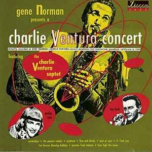 Gene Norman Presents Charlie Ventura Featuring The Charlie Ventura Septet, Jackie Cain, Roy Kral – Gene Norman Presents A Charlie Ventura Concert (CD)