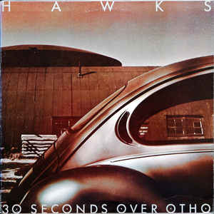 Hawks ‎– 30 Seconds Over Otho (Vinyl)
