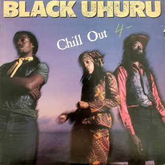 Black Uhuru – Chill Out (Vinyl)